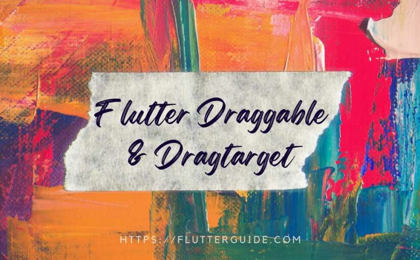 Flutter Draggable and DragTarget