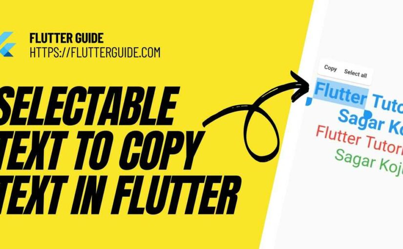 Selectable Text widget to copy text in Flutter