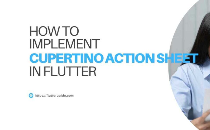 How to implement CupertinoActionSheet in Flutter