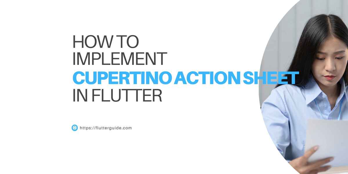 How To Implement Cupertino Action Sheet In Flutter